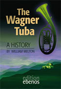 The Wagner Tuba: A History, William Melton